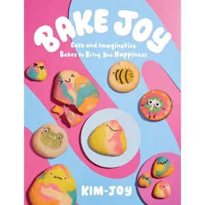 Bake Joy: Easy and Imaginative Bakes To Bring You Happiness - Kim Joy
