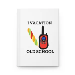 I Vacation Old School Hardcover Journal Matte